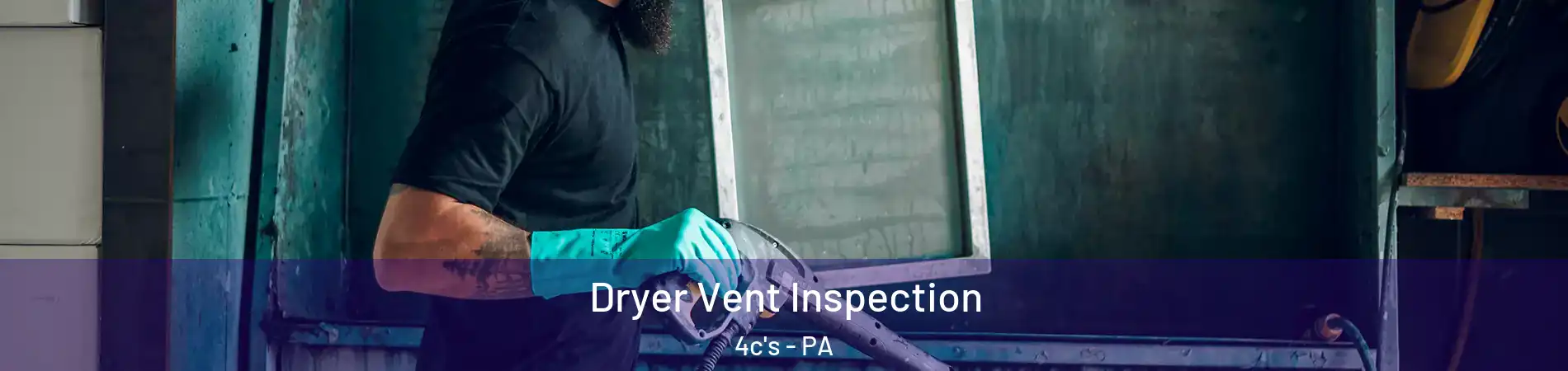 Dryer Vent Inspection 4c's - PA