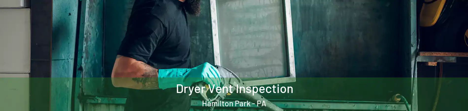 Dryer Vent Inspection Hamilton Park - PA