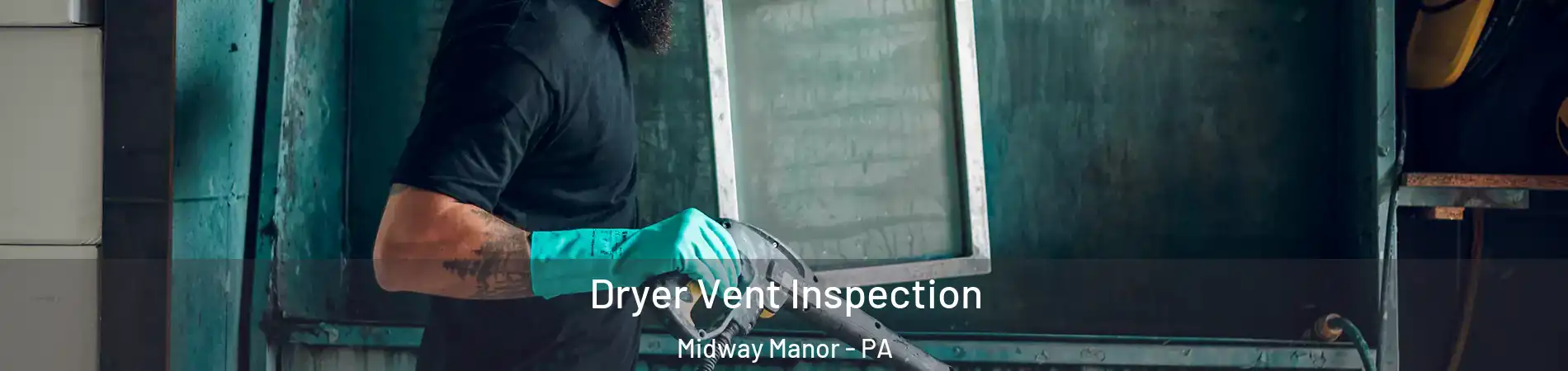 Dryer Vent Inspection Midway Manor - PA