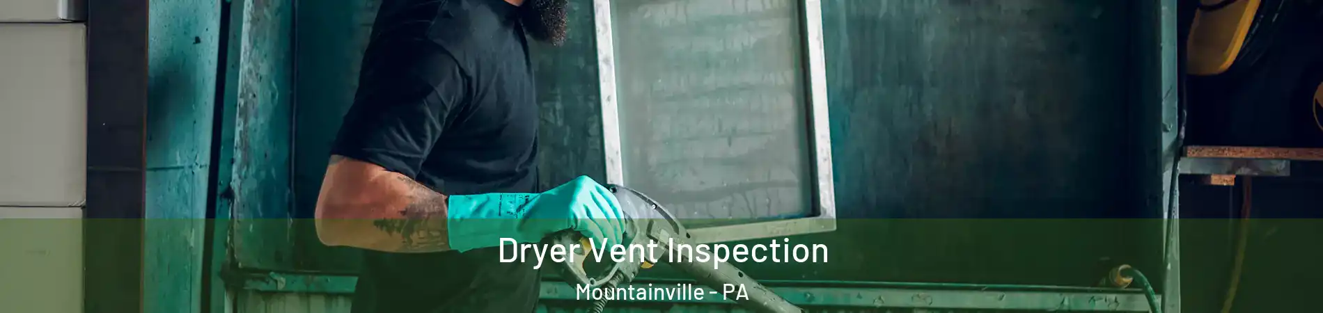 Dryer Vent Inspection Mountainville - PA