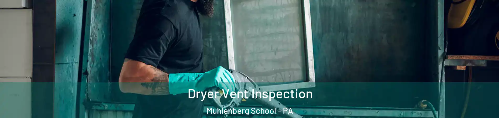 Dryer Vent Inspection Muhlenberg School - PA