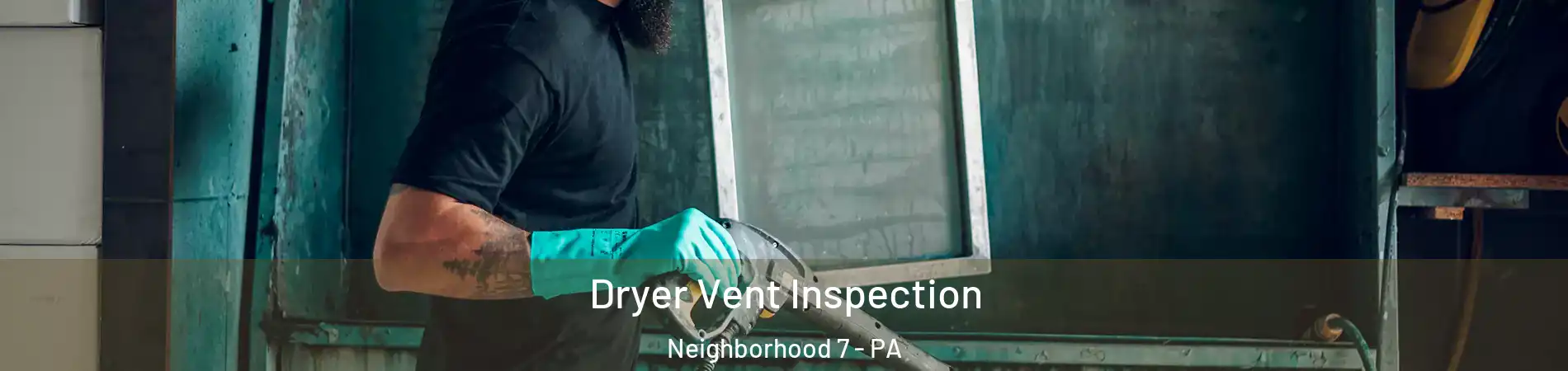 Dryer Vent Inspection Neighborhood 7 - PA