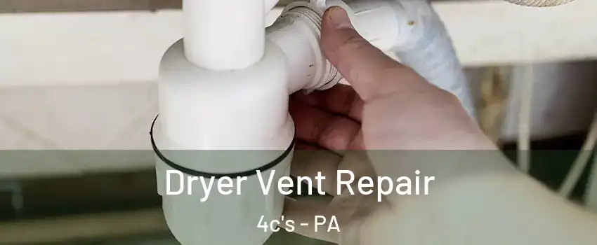 Dryer Vent Repair 4c's - PA