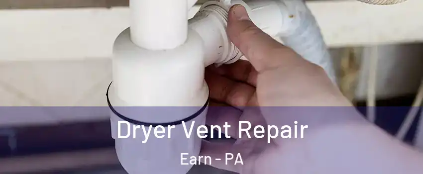 Dryer Vent Repair Earn - PA