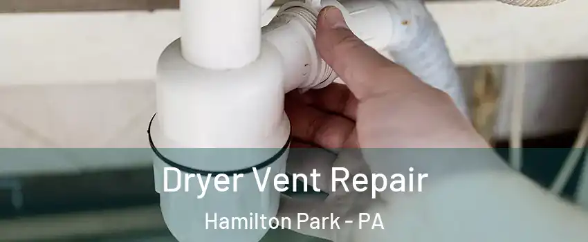 Dryer Vent Repair Hamilton Park - PA