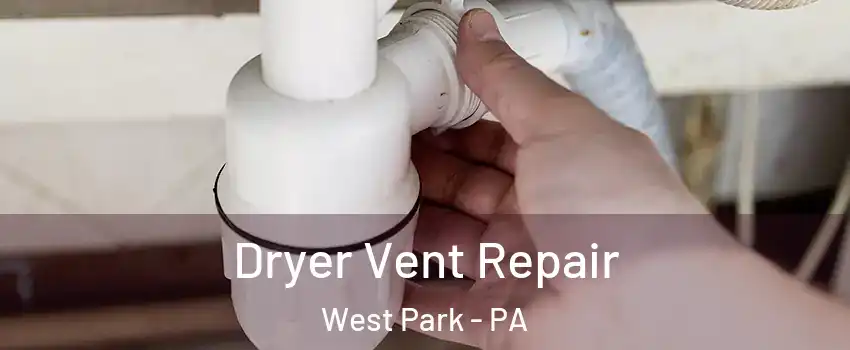 Dryer Vent Repair West Park - PA