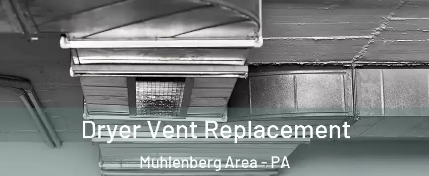 Dryer Vent Replacement Muhlenberg Area - PA