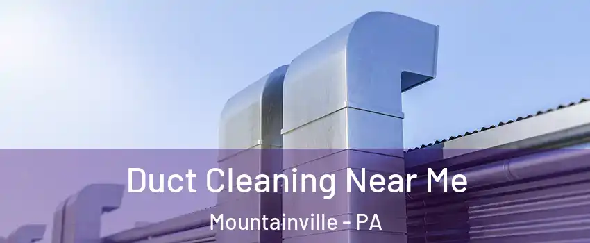 Duct Cleaning Near Me Mountainville - PA