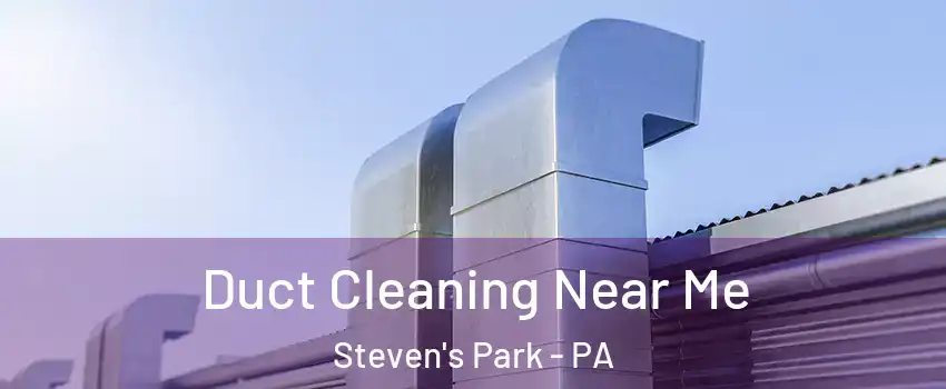 Duct Cleaning Near Me Steven's Park - PA