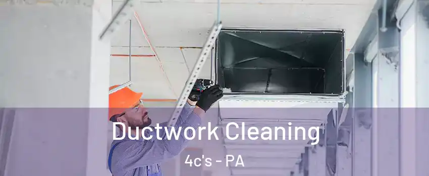 Ductwork Cleaning 4c's - PA