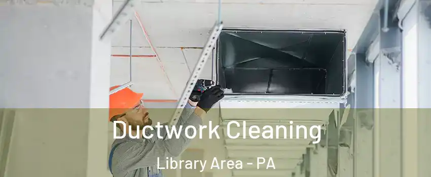 Ductwork Cleaning Library Area - PA