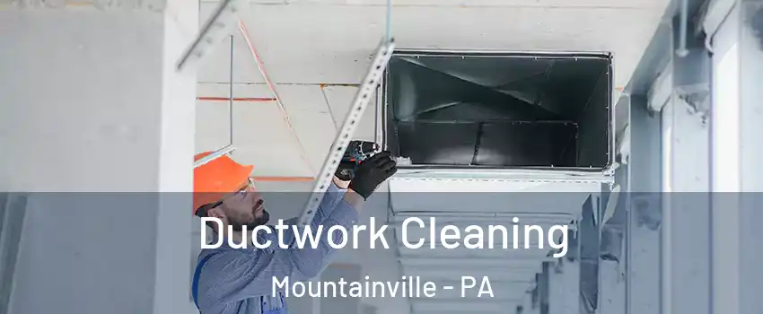 Ductwork Cleaning Mountainville - PA