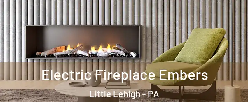 Electric Fireplace Embers Little Lehigh - PA