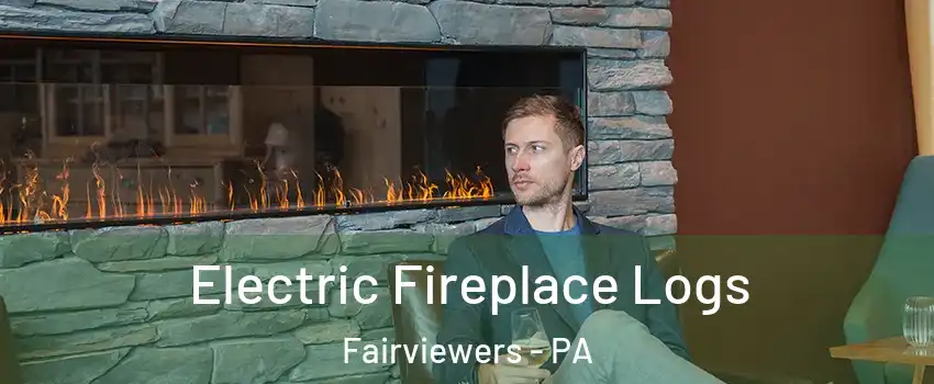 Electric Fireplace Logs Fairviewers - PA