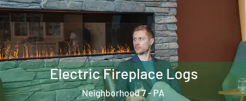 Electric Fireplace Logs Neighborhood 7 - PA