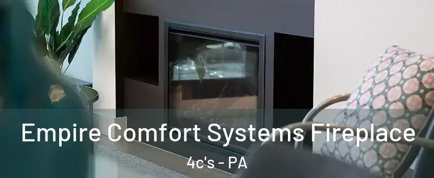 Empire Comfort Systems Fireplace 4c's - PA