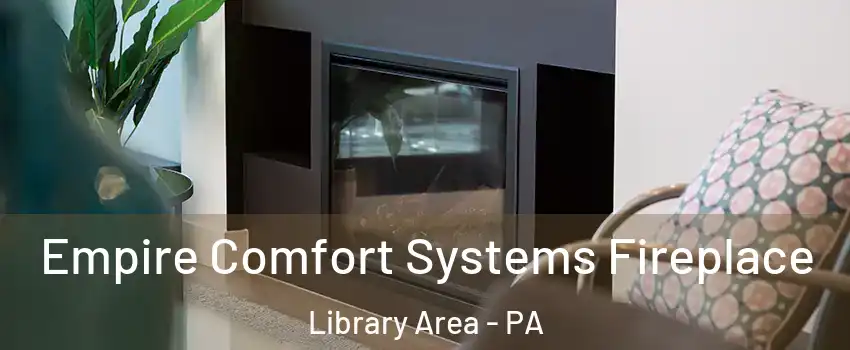 Empire Comfort Systems Fireplace Library Area - PA