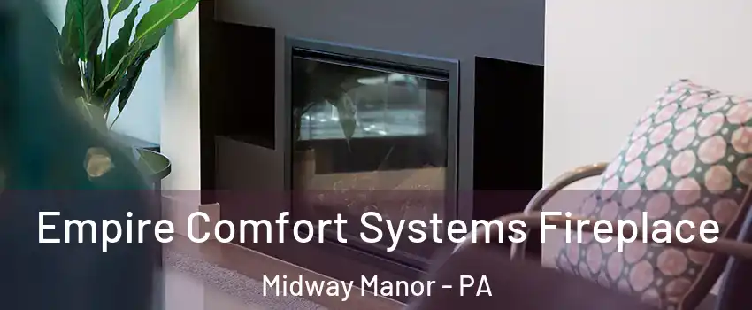 Empire Comfort Systems Fireplace Midway Manor - PA