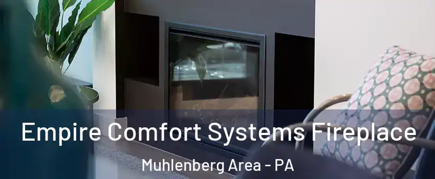 Empire Comfort Systems Fireplace Muhlenberg Area - PA