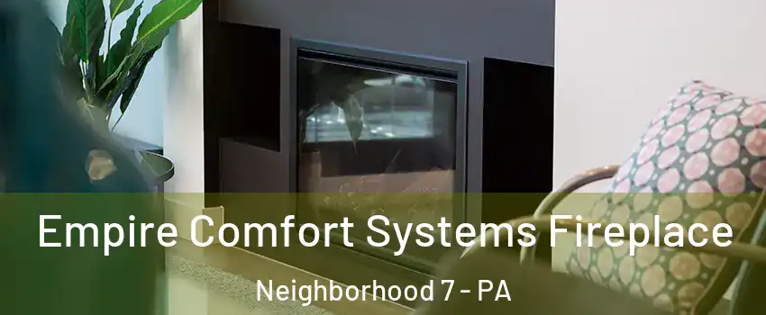 Empire Comfort Systems Fireplace Neighborhood 7 - PA