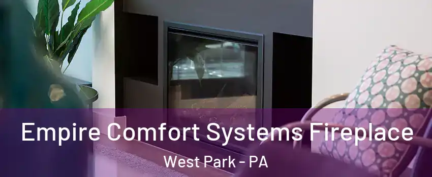 Empire Comfort Systems Fireplace West Park - PA