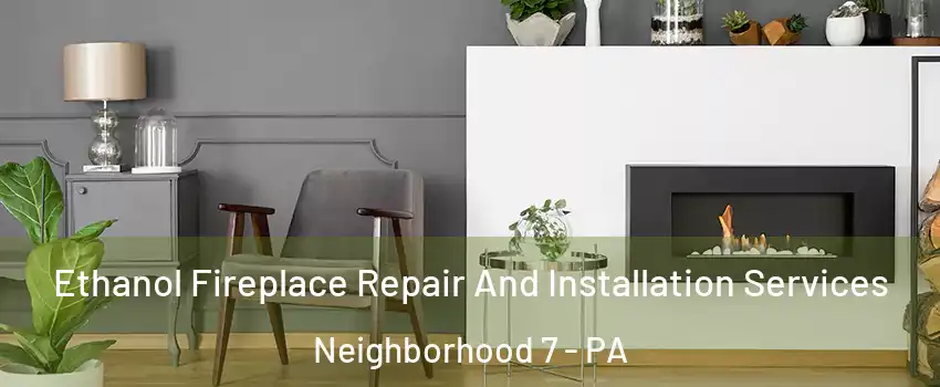 Ethanol Fireplace Repair And Installation Services Neighborhood 7 - PA