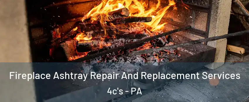 Fireplace Ashtray Repair And Replacement Services 4c's - PA