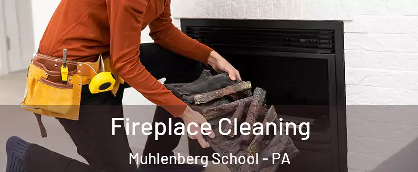 Fireplace Cleaning Muhlenberg School - PA