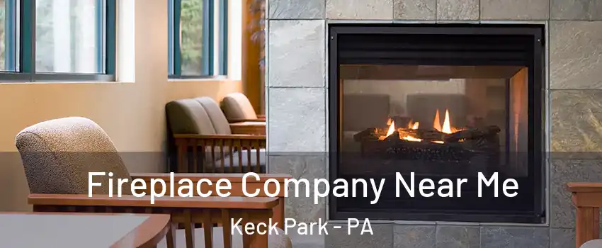 Fireplace Company Near Me Keck Park - PA