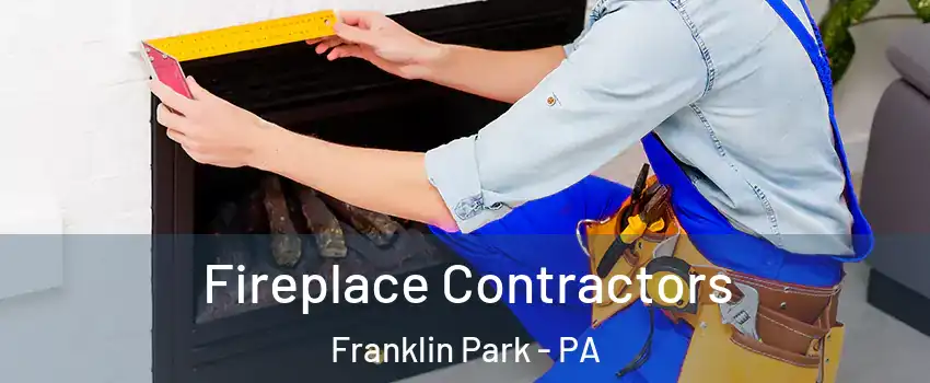 Fireplace Contractors Franklin Park - PA