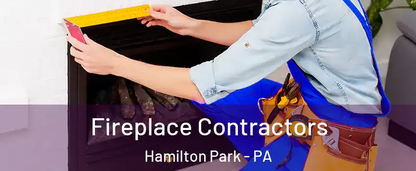 Fireplace Contractors Hamilton Park - PA