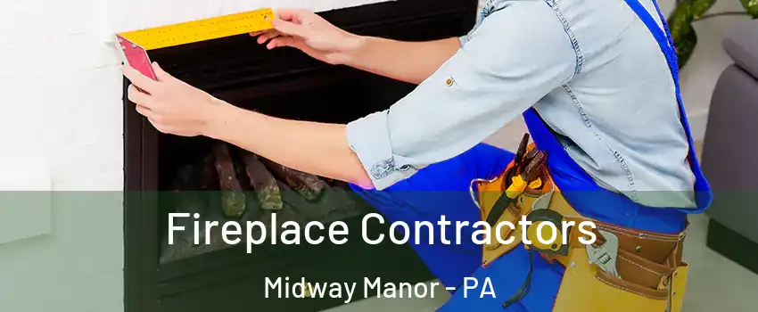 Fireplace Contractors Midway Manor - PA