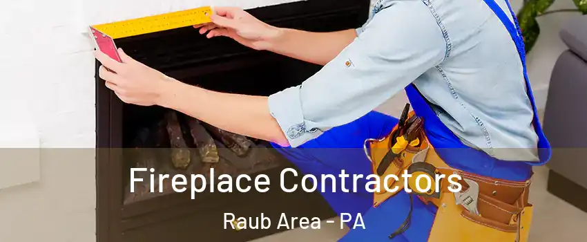 Fireplace Contractors Raub Area - PA