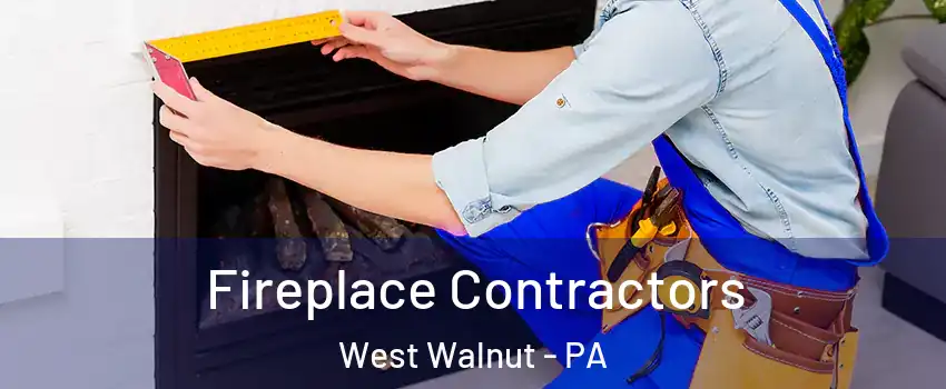 Fireplace Contractors West Walnut - PA