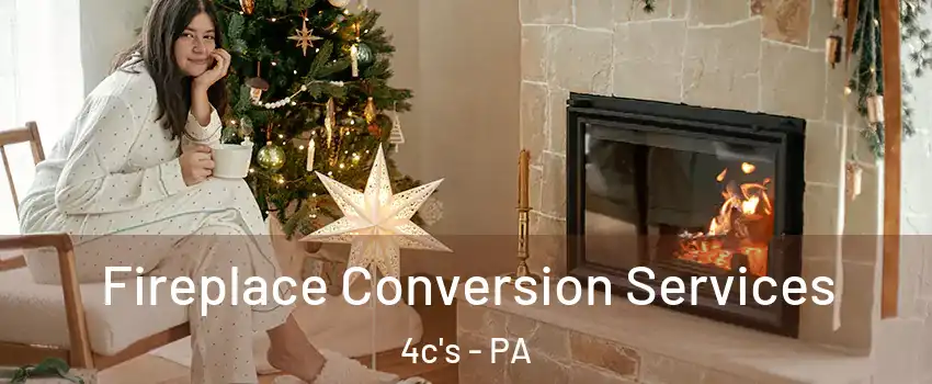 Fireplace Conversion Services 4c's - PA