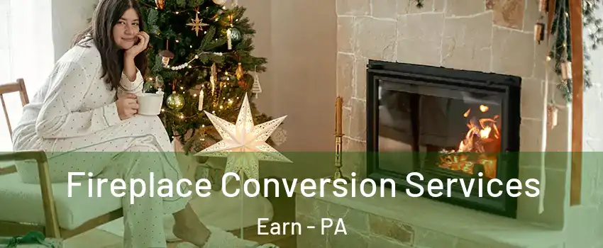 Fireplace Conversion Services Earn - PA