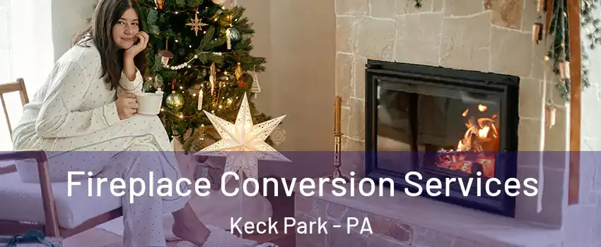 Fireplace Conversion Services Keck Park - PA