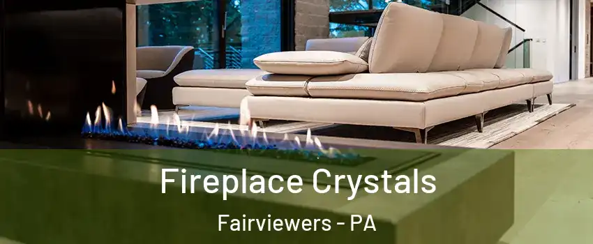 Fireplace Crystals Fairviewers - PA