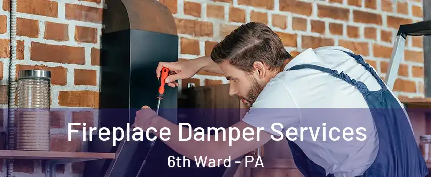 Fireplace Damper Services 6th Ward - PA