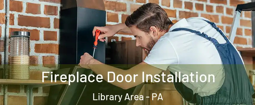 Fireplace Door Installation Library Area - PA