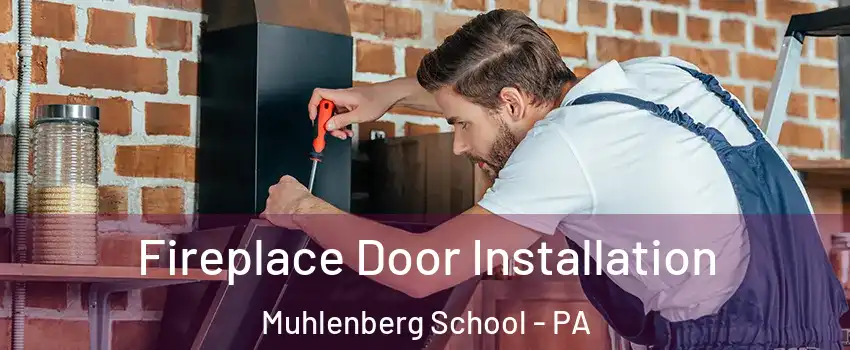 Fireplace Door Installation Muhlenberg School - PA