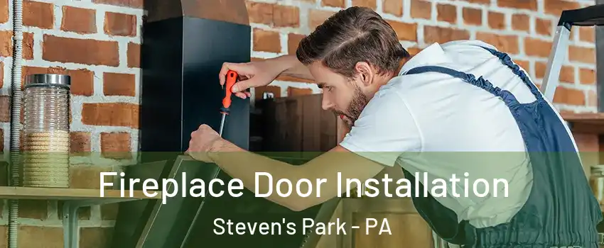 Fireplace Door Installation Steven's Park - PA