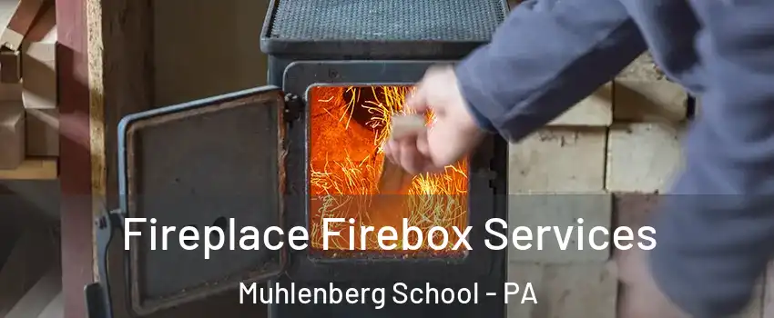 Fireplace Firebox Services Muhlenberg School - PA