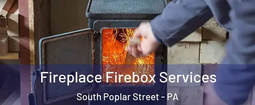 Fireplace Firebox Services South Poplar Street - PA