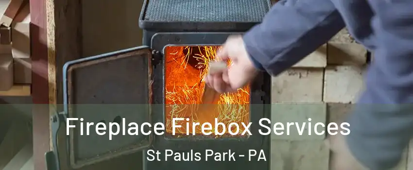 Fireplace Firebox Services St Pauls Park - PA