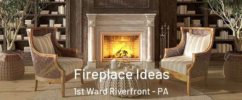 Fireplace Ideas 1st Ward Riverfront - PA