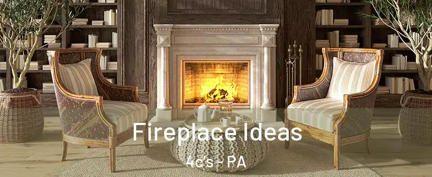 Fireplace Ideas 4c's - PA