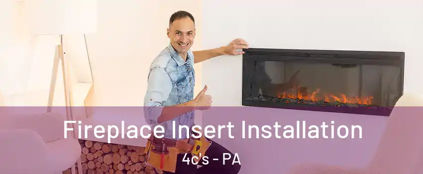 Fireplace Insert Installation 4c's - PA