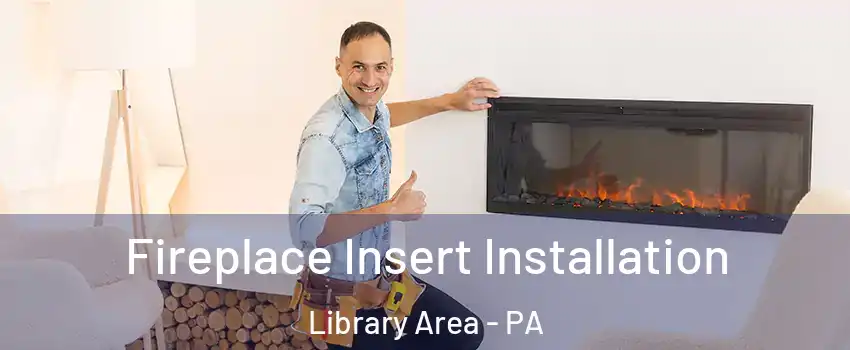 Fireplace Insert Installation Library Area - PA