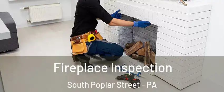 Fireplace Inspection South Poplar Street - PA